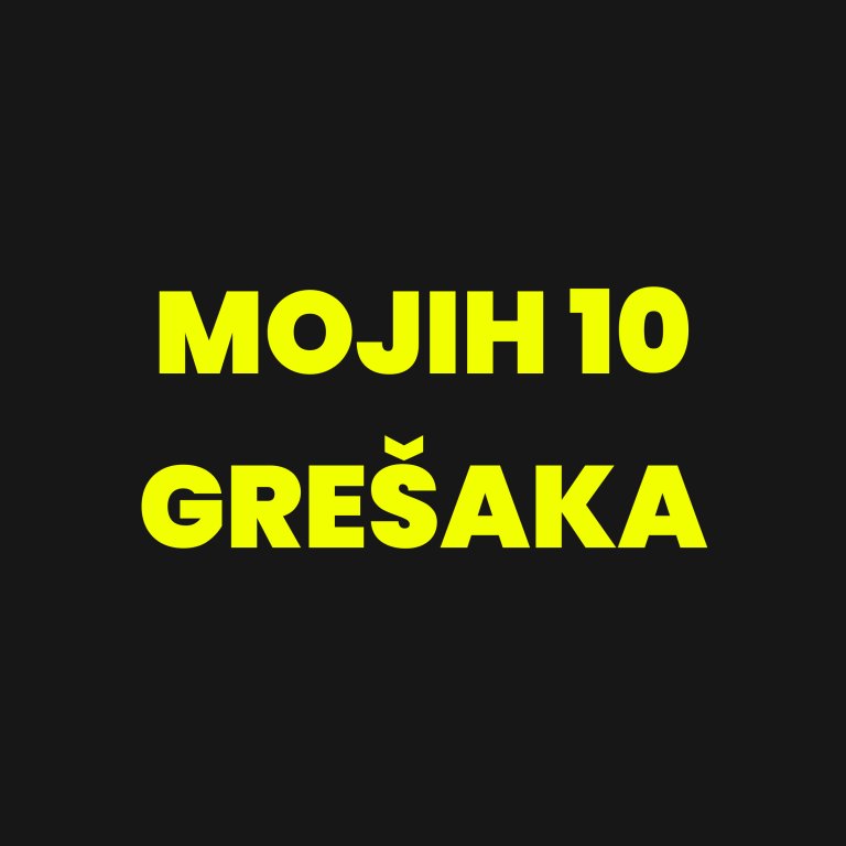 10 GREŠAKA KOJE SAM JA NAPRAVIO U SVOJOJ KARIJERI